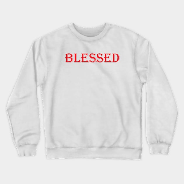 Blessed Crewneck Sweatshirt by ProjectX23Red